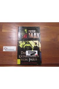 Die Katakomben von Paris : ein Fall für Enzo Mackay.   - Peter May. Aus dem Engl. von Anke und Eberhard Kreutzer / Rororo ; 25402