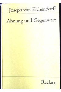 Ahnung und Gegenwart : e. Roman.   - Reclams Universal-Bibliothek ; Nr. 8229