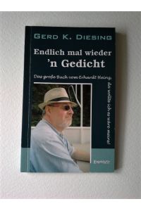 Endlich mal wieder 'n Gedicht : das große Buch vom Erhardt Heinz, da wollte ich es wäre meins!.   - Gerd K. Diesing