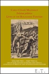 Felsina Pittrice: The Lives of the Bolognese Painters , Carlo Cesare Malvasia Felsina Pittrice: Life of Marcantonio Raimondi and Critical Catalogue of Prints by or after Bolognese Masters in 2 volumes