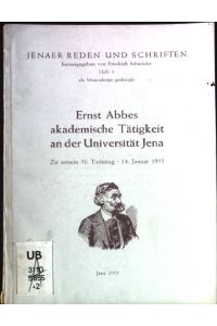 Ernst Abbes akademische Tätigkeit an der Universität Jena. Zu seinem Todestag am 14. Januar 1955  - Jenaer Reden und Schriften, Heft 3