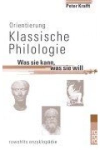 Orientierung klassische Philologie : was sie kann, was sie will.   - Peter Krafft / Rororo ; 55616 : Rowohlts Enzyklopädie