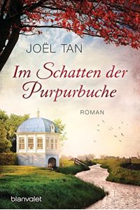 Im Schatten der Purpurbuche : Roman.   - JoÃ«l Tan / Blanvalet ; 0117
