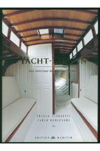 Yacht-Design. Das Interieur klassischer Yachten. Text - Franco Giorgetti. Fotos - Carlo Borlenghi.