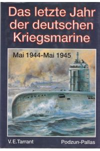 Das letzte Jahr der deutschen Kriegsmarine.   - Mai 1944 - Mai 1945.