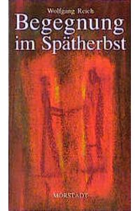 Begegnungen im Spätherbst: Erzählungen (Edition Morstadt Taschenbücher)