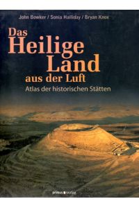 Das Heilige Land aus der Luft: Atlas der historischen Stätten.