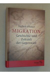Migration. Geschichte und Zukunft der Gegenwart.