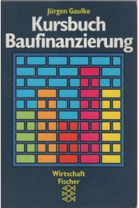 Kursbuch Baufinanzierung.   - Jürgen Gaulke / Fischer ; 11800 : Fischer Wirtschaft