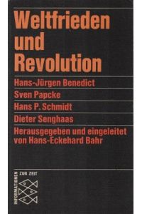 Weltfrieden und Revolution : In polit. u. theolog. Perspektive.   - Hrsg. von Hans-Eckehard Bahr / Fischer-Bücherei ; 1102 : Informationen zur Zeit