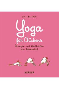 Yoga for chickens.   - Übungen und Weisheiten vom Hühnerhof.