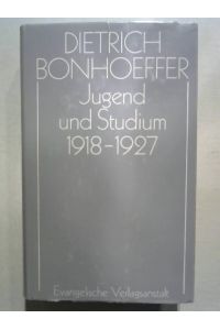 Dietrich Bonhoeffer Werke, Bd. 9: Jugend und Studium. 1918 - 1927.