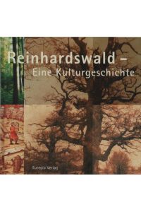 Reinhardswald : eine Kulturgeschichte.   - hrsg. von Hermann-Josef Rapp / Die Region trifft sich - die Region erinnert sich