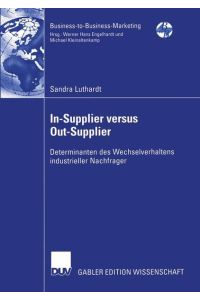 In-Supplier versus Out-Supplier  - Determinanten des Wechselverhaltens industrieller Nachfrager