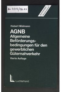 AGNB : allgemeine Beförderungsbedingungen für den gewerblichen Güternahverkehr ; eine Erläuterung für die Praxis.   - Kommentator Verkehrsrecht