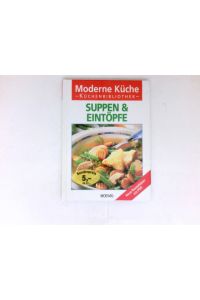 Suppen & Eintöpfe :  - neue Rezeptideen mit Pfiff.