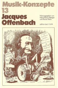 Jacques Offenbach.   - Musik-Konzepte ; H. 13; Musik-Konzepte ; H. 13