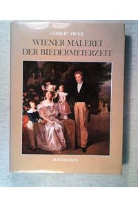 Wiener Malerei der Biedermeierzeit.   - Gerbert Frodl / Rosenheimer Raritäten