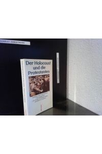 Der Holocaust und die Protestanten : Analysen e. Verstrickung.   - hrsg. von Jochen-Christoph Kaiser u. Martin Greschat / Konfession und Gesellschaft ; Bd. 1
