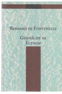 Gespräche im Elysium.   - Bernard de Fontenelle. Übertr. u. hrsg. von Werner Langer / Sammlung Junius ; 7.