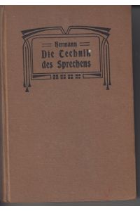 Ein Handbuch für Stimm-Gesunde und -Kranke  - Die Technik des Sprechens begründet auf der Naturgemässen Bildung unserer Sprachlaute.