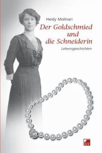 Der Goldschmied und die Schneiderin : Lebensgeschichten.   - Heidy Molinari