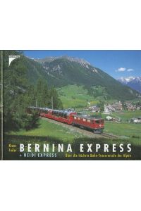 Bernina-Express + Heidi-Express : über die höchste Bahn-Transversale der Alpen.   - Klaus Fader