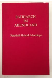 Patriarch im Abendland Festschrift Heinrich Schmidinger