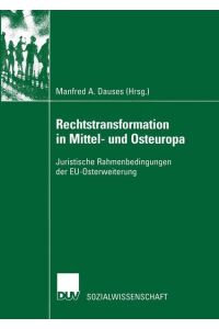 Rechtstransformation in Mittel- und Osteuropa : juristische Rahmenbedingungen der EU-Osterweiterung / Manfred A. Dauses (Hrsg. ) / Sozialwissenschaft  - Juristische Rahmenbedingungen der EU-Osterweiterung