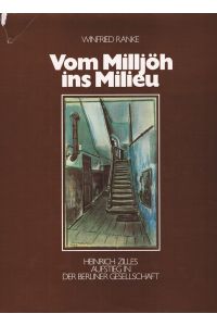Vom Milljöh ins Milieu. Heinrich Zilles Aufstieg in der Berliner Gesellschaft.
