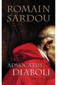 Advocatus Diaboli : Roman / Romain Sardou. Aus d. Franz. übers. von Hanna van Laak