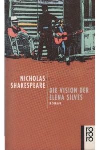Die Vision der Elena Silves : Roman.   - Nicholas Shakespeare. Dt. von Carl Weissner / Rororo ; 13223