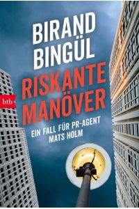 Riskante Manöver : ein Fall für PR-Agent Mats Holm / Birand Bingül / btb ; 71638