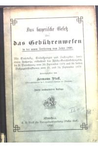 Das Bayerische Gesetz über das Gebührenwesen in der neuen Textierung vom Jahre 1890.