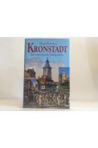 Kronstadt. Eine siebenbürgische Stadtgeschichte