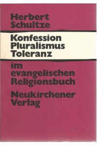 Konfession, Pluralismus, Toleranz im evangelischen Religionsbuch. Eine kritische Bestandsaufnahme.