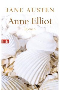 Anne Elliot : Roman / Jane Austen. Aus dem Engl. von Ilse Leisi. Nachw. von Max Wildi / btb ; 74300