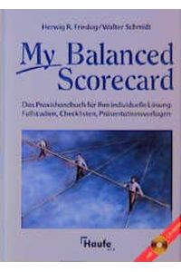 My Balanced Scorecard  - Ein Praxishandbuch für Ihre individuelle Lösung, Fallstudien, Checklisten, Präsentationsvorlagen