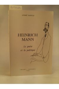 Heinrich Mann Le Poète et la Politique