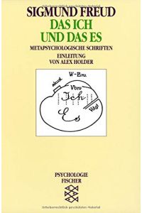 Das Ich und das Es : metapsychologische Schriften.   - Sigmund Freud. Einl. von Alex Holder / Fischer ; 10442 : Psychologie