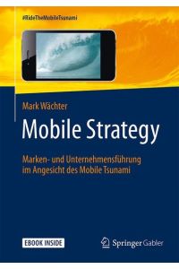 Mobile Strategy  - Marken- und Unternehmensführung im Angesicht des Mobile Tsunami