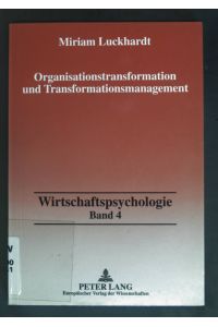 Organisationstransformation und Transformationsmanagement.   - Wirtschaftspsychologie ; Bd. 4