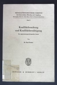 Konfliktforschung und Konfliktbewältigung : e. organisationspsycholog. Ansatz.   - Wirtschaftspsychologische Schriften der Universitäten München und Augsburg ; Bd. 9