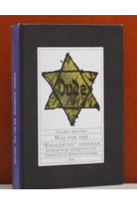 Was vor der Endlösung geschah : antisemit. Ausgrenzung u. Verfolgung in Minden-Ravensberg 1933 - 1945.   - Joachim Meynert / Geschichte des Holocaust ; Bd. 1