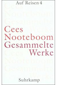 Nooteboom, Cees: Gesammelte Werke; Teil: Bd. 7. , Auf Reisen. - 4. Frühe Reportagen und Reisegeschichten.   - aus dem Niederländ. von Helga van Beuningen ... Hrsg. von Susanne Schaber