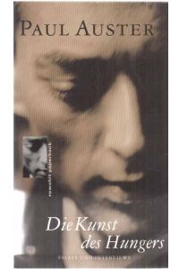 Die Kunst des Hungers : Essays und Interviews.   - Paul Auster. Dt. von Werner Schmitz / Rowohlt paperback.