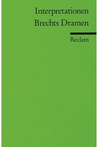 Brechts Dramen / hrsg. von Walter Hinderer / Reclams Universal-Bibliothek ; Nr. 8813 : Interpretationen  - 6 Beiträge