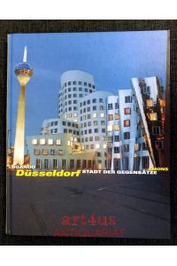 Düsseldorf : Stadt der Gegensätze.   - Mit einem Vorw. von Harald Hordych