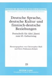Deutsche Sprache, deutsche Kultur und finnisch-deutsche Beziehungen. Festschrift für Ahti Jäntti zum 65. Geburtstag