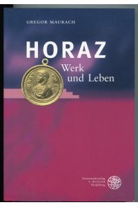 Horaz. Werk und Leben [= Wissenschaftliche Kommentare zu griechischen und lateinischen Schriftstellern]